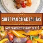 Steak pan sheet fajitas close up and plated above. Text reads: sheet pan steak fajitas, www.seasonedsprinkles.com